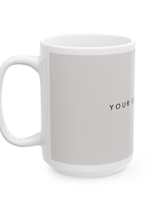 Personalized Ceramic Coffee Mug – Custom Mug 11oz & 15oz