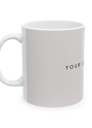 Personalized Ceramic Coffee Mug – Custom Mug 11oz & 15oz